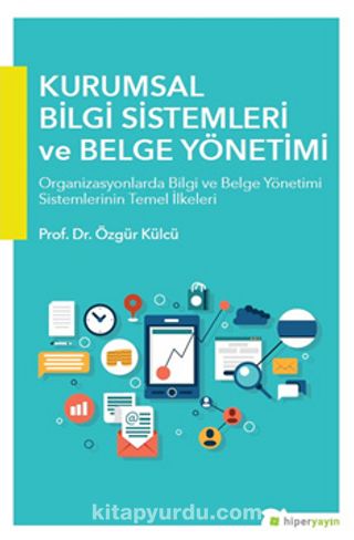 Kurumsal Bilgi Sistemleri Ve Belge Yönetimi Kitabını İndir Oku Prof