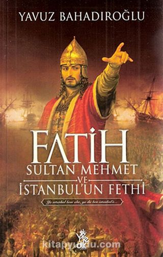 Fatih Sultan Mehmet Ve İstanbulun Fethi Kitabını İndir Oku Yavuz Bahadıroğlu En Yeni Ve En