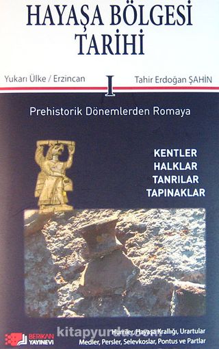 Hayaşa Bölgesi Tarihi -I / Prehistorik Dönemlerden Romaya & Yukarı Ülke ...